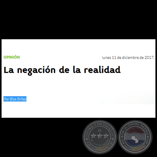 LA NEGACIÓN DE LA REALIDAD - Por BLAS BRÍTEZ - Lunes, 11 de Diciembre 2017